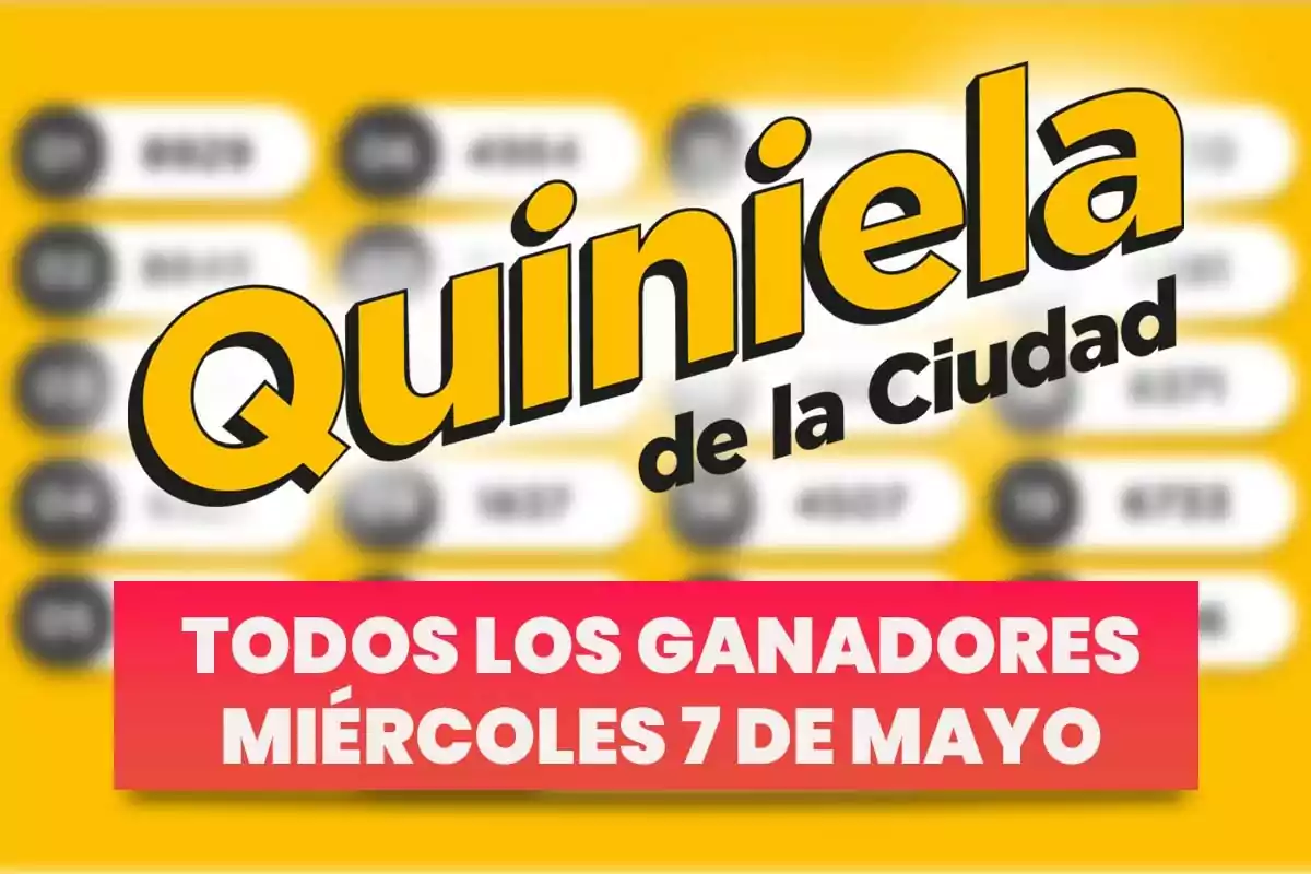 Cartel de la Quiniela de la Ciudad con fondo amarillo y texto en rojo anunciando los ganadores del miércoles 7 de mayo.