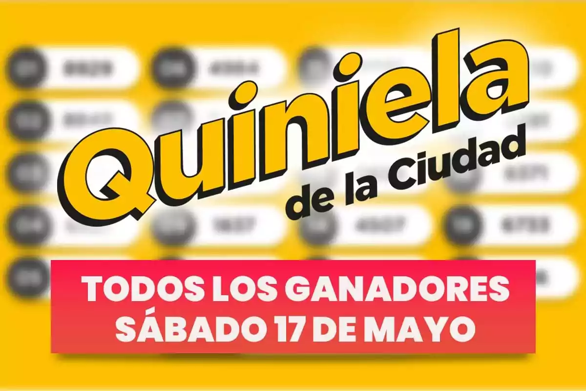 Image with the text "Quiniela de la Ciudad" in yellow and black on a yellow background, and "All the winners Saturday, May 17" in white on a red background.
