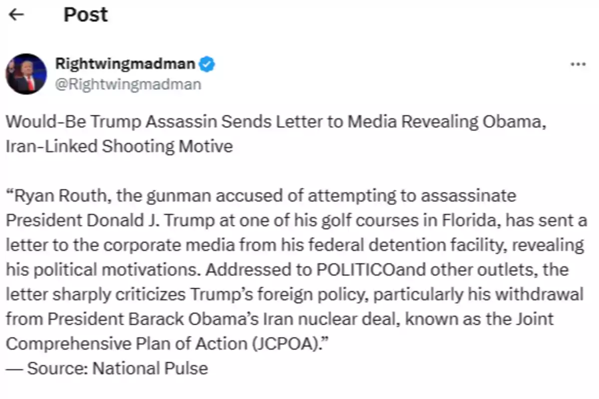 Publicación de Rightwingmadman sobre un intento de asesinato a Trump, donde el acusado envía una carta a los medios desde su detención, criticando la política exterior de Trump y su retirada del acuerdo nuclear con Irán de Obama, según National Pulse.