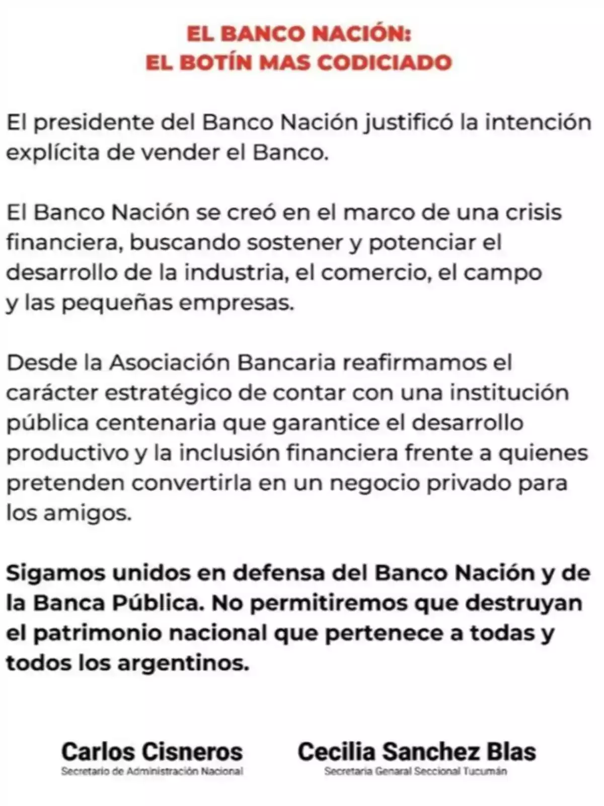 El texto de la imagen es un comunicado de la Asociación Bancaria que critica la intención de vender el Banco Nación, destacando su importancia histórica para el desarrollo económico y la inclusión financiera. Se reafirma el compromiso de defender el banco como patrimonio nacional y se menciona a Carlos Cisneros y Cecilia Sanchez Blas como firmantes del mensaje.