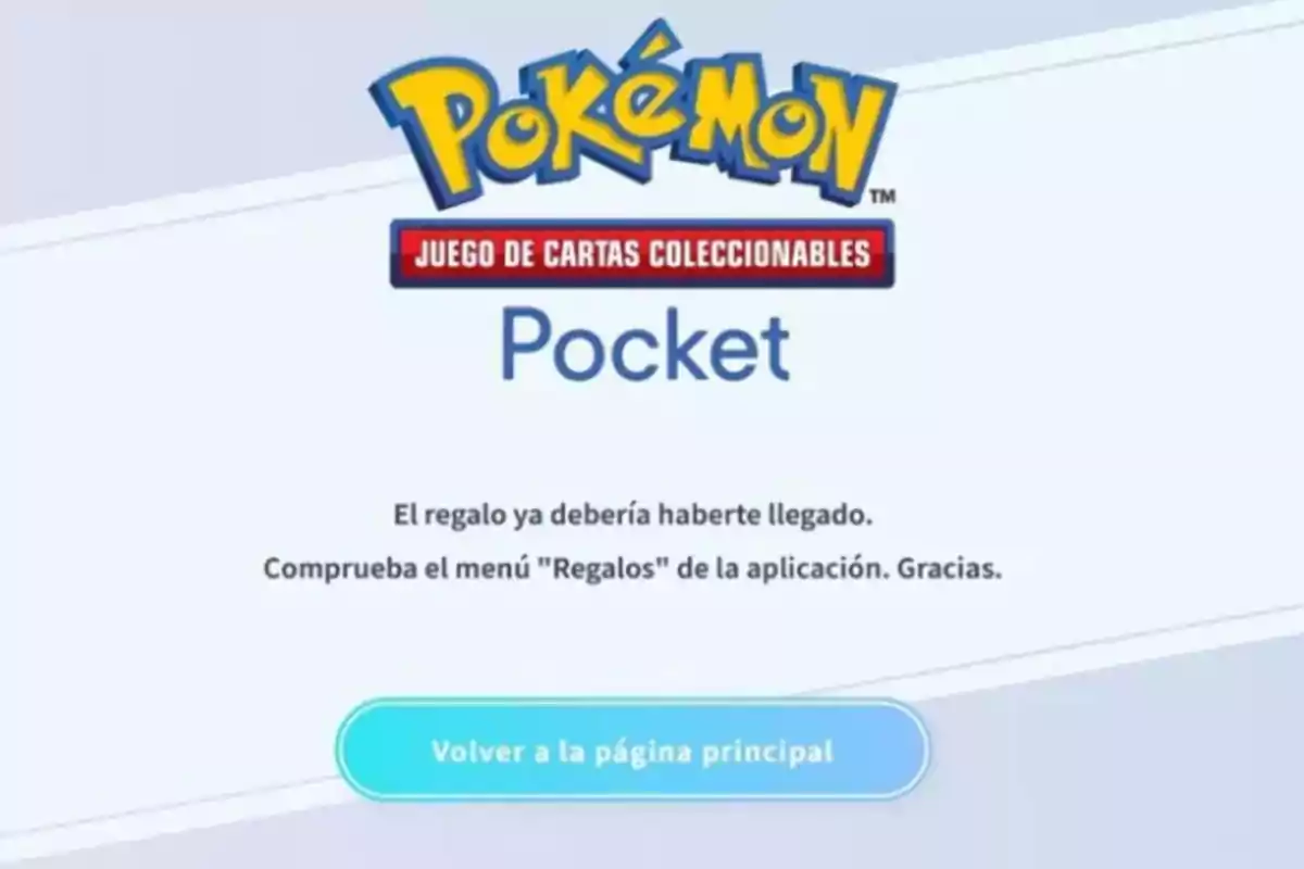 Pantalla de notificación del juego de cartas coleccionables Pokémon Pocket indicando que el regalo debería haber llegado y sugiriendo comprobar el menú de regalos de la aplicación, con un botón para volver a la página principal. Pantalla de notificación del juego de cartas coleccionables Pokémon Pocket indicando que el regalo debería haber llegado y sugiriendo comprobar el menú de regalos de la aplicación, con un botón para volver a la página principal.
