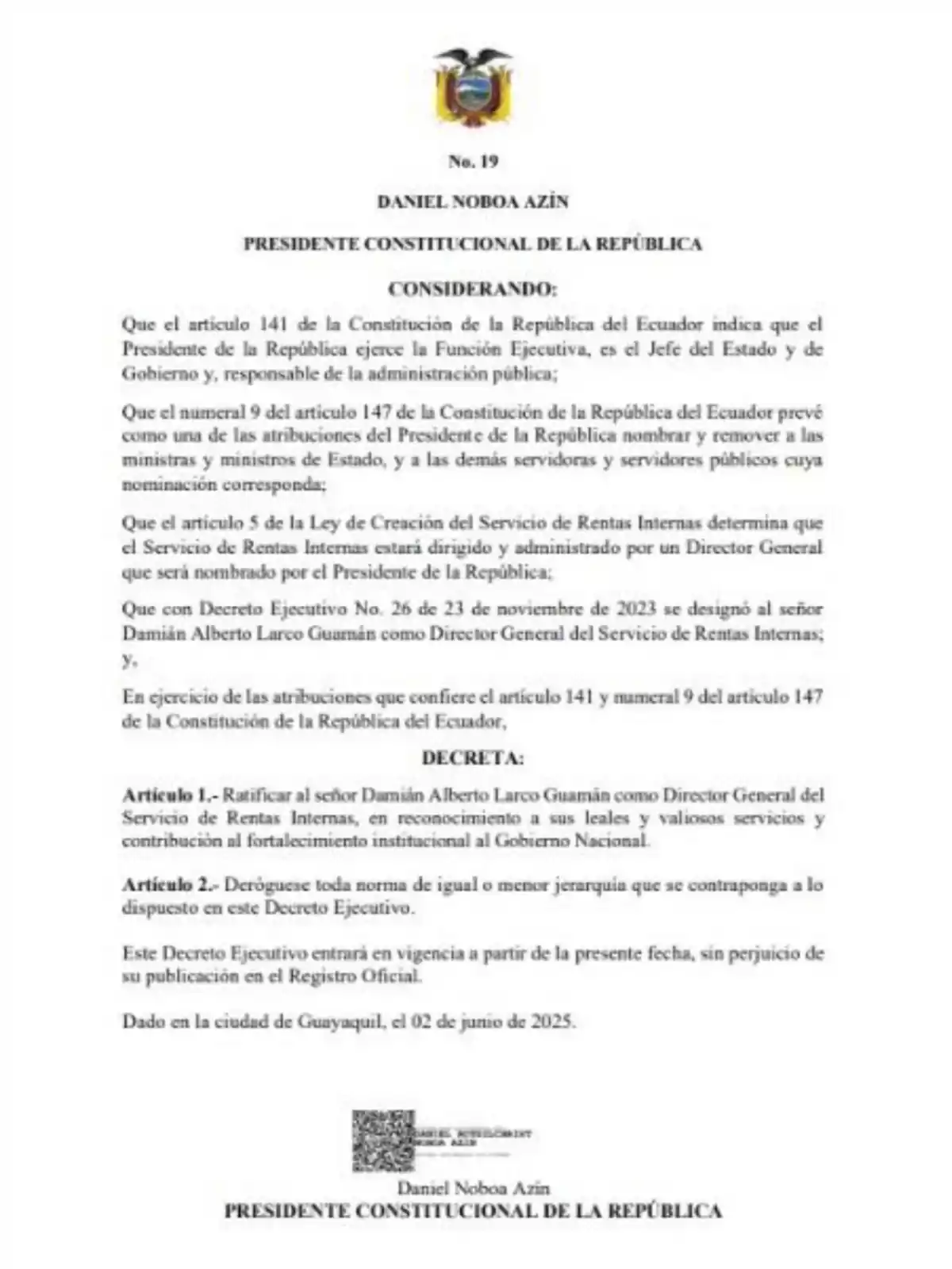 Documento oficial del gobierno de Ecuador firmado por el presidente Daniel Noboa Azín, con el escudo nacional en la parte superior, en el que se ratifica a Damián Alberto Larco Guamán como Director General del Servicio de Rentas Internas, fechado en Guayaquil el 2 de junio de 2025. Documento oficial del gobierno de Ecuador firmado por el presidente Daniel Noboa Azín, con el escudo nacional en la parte superior, en el que se ratifica a Damián Alberto Larco Guamán como Director General del Servicio de Rentas Internas, fechado en Guayaquil el 2 de junio de 2025.